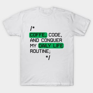 funny coding quotes coffee coding and conquer my daily life routine T-Shirt